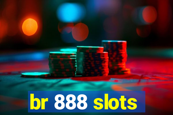 br 888 slots