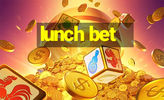 lunch bet