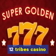 12 tribes casino