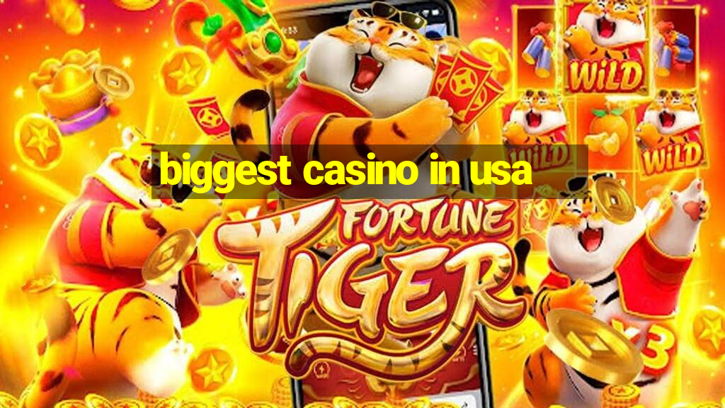 biggest casino in usa