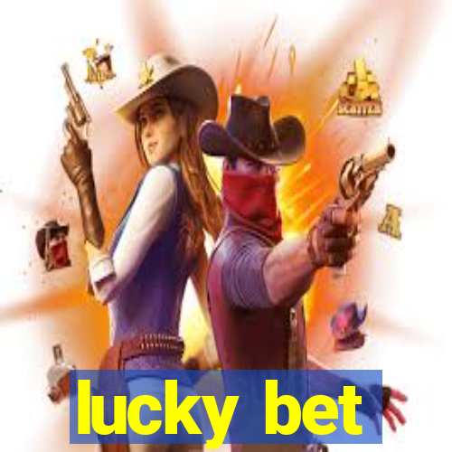 lucky bet