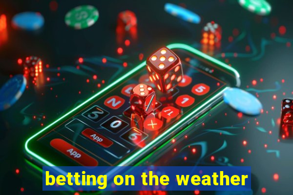 betting on the weather