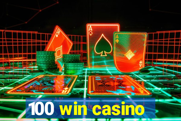 100 win casino