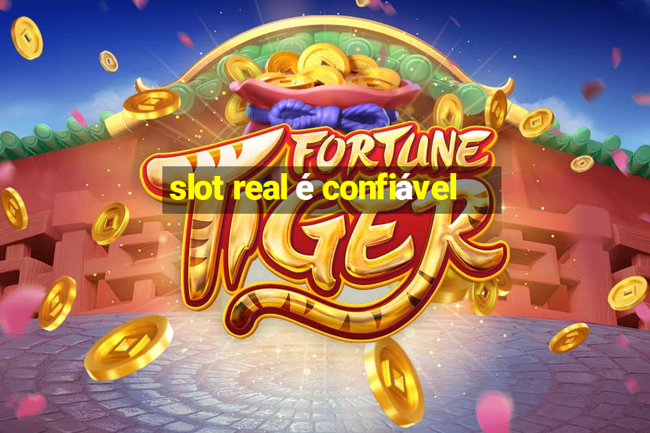 slot real é confiável