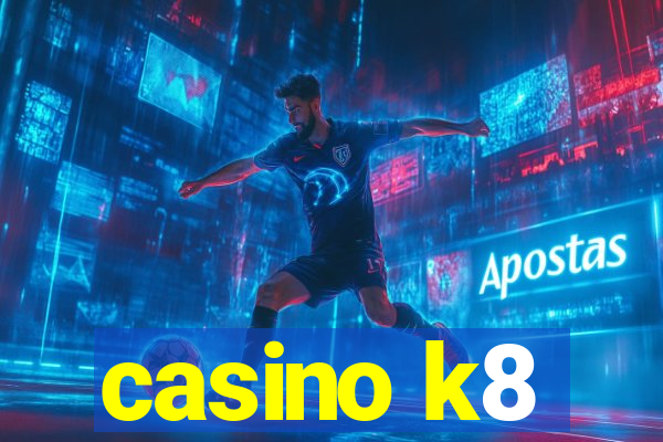 casino k8