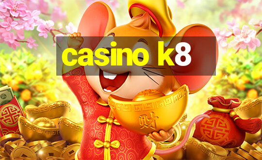 casino k8