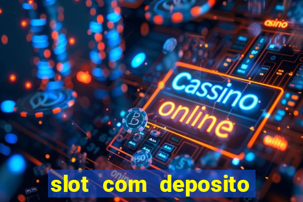 slot com deposito de 1 real