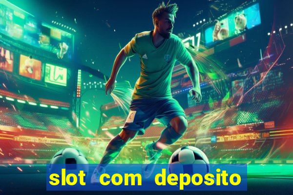 slot com deposito de 1 real