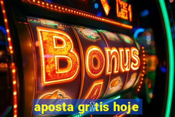 aposta gr谩tis hoje