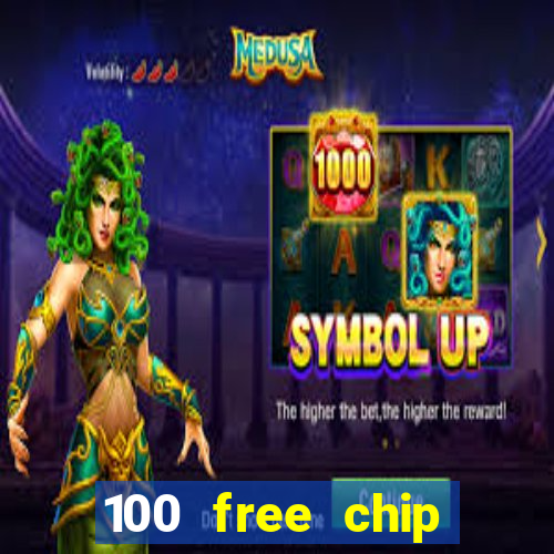 100 free chip online casino