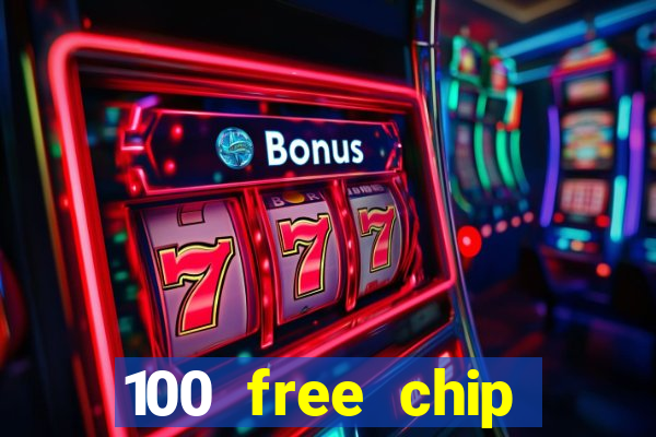 100 free chip online casino