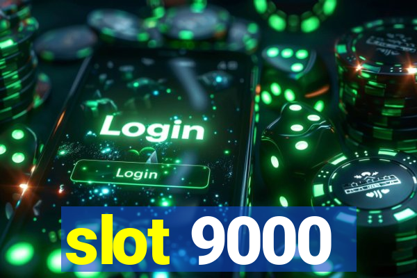 slot 9000