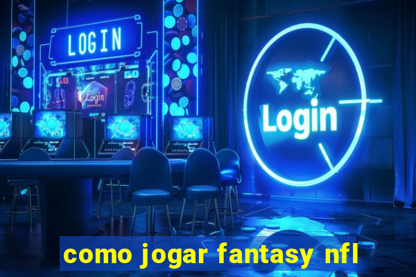 como jogar fantasy nfl