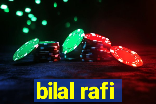 bilal rafi