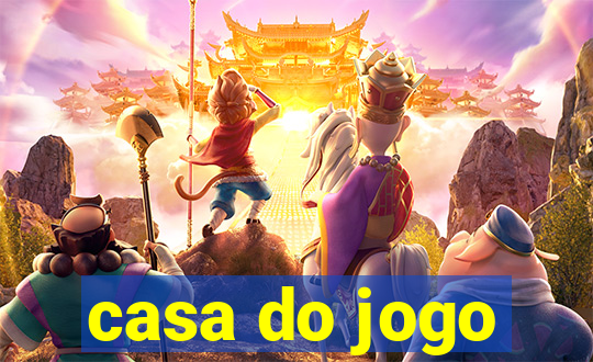 casa do jogo