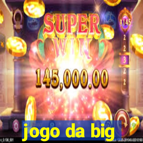 jogo da big