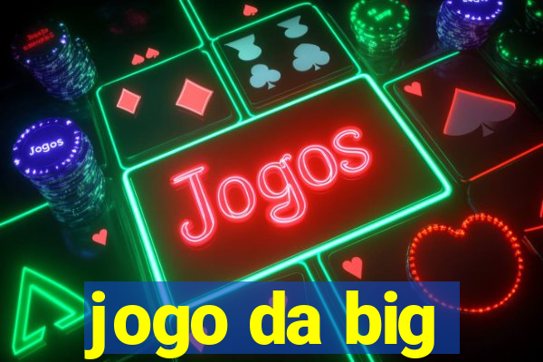 jogo da big