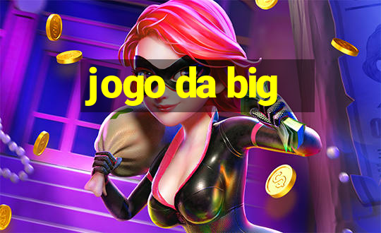 jogo da big