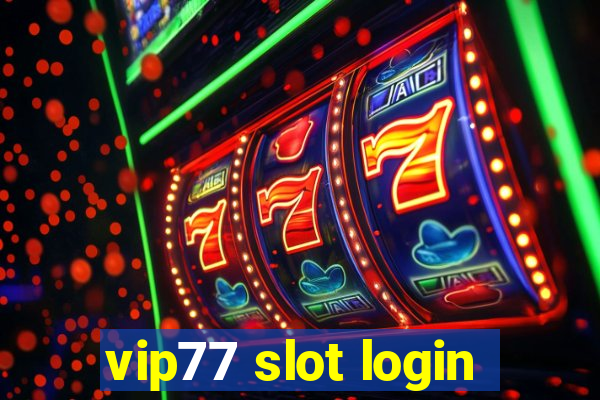 vip77 slot login