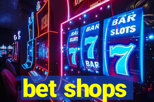 bet shops