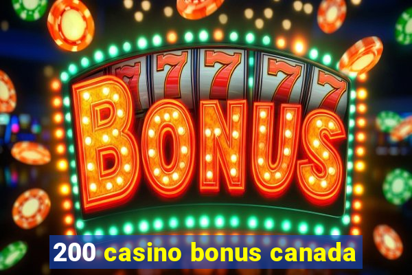 200 casino bonus canada