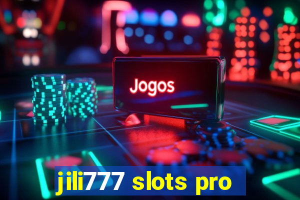 jili777 slots pro