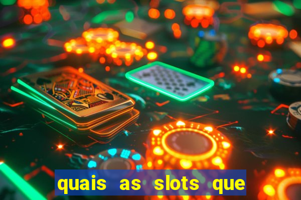 quais as slots que dao mais dinheiro