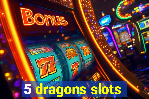 5 dragons slots