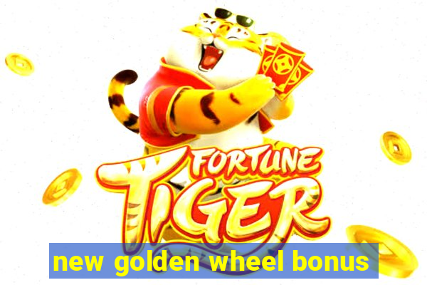 new golden wheel bonus