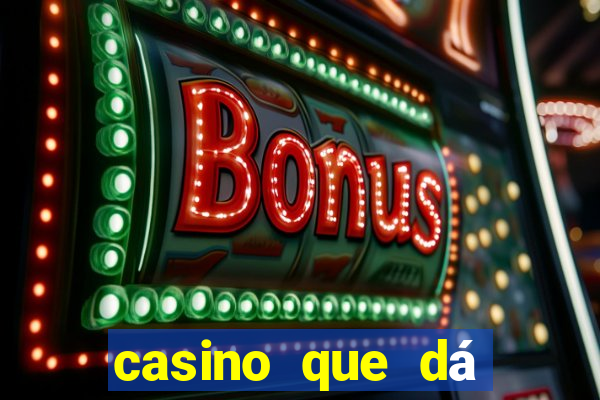 casino que dá b?nus no cadastro