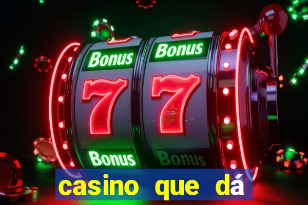 casino que dá b?nus no cadastro