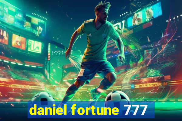 daniel fortune 777