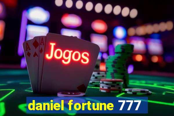 daniel fortune 777