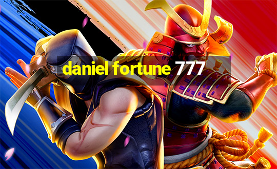 daniel fortune 777