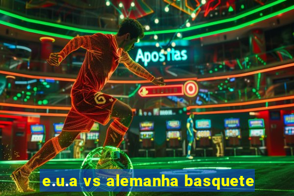 e.u.a vs alemanha basquete