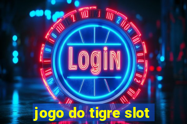 jogo do tigre slot