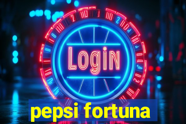 pepsi fortuna