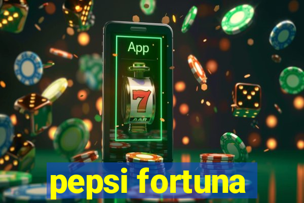 pepsi fortuna