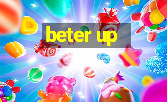 beter up