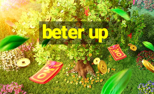 beter up