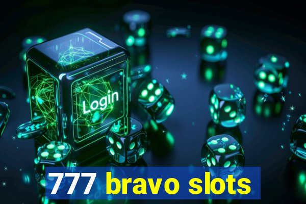 777 bravo slots