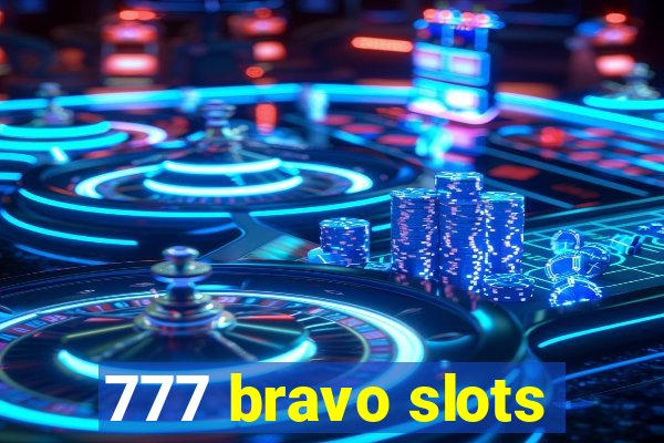 777 bravo slots