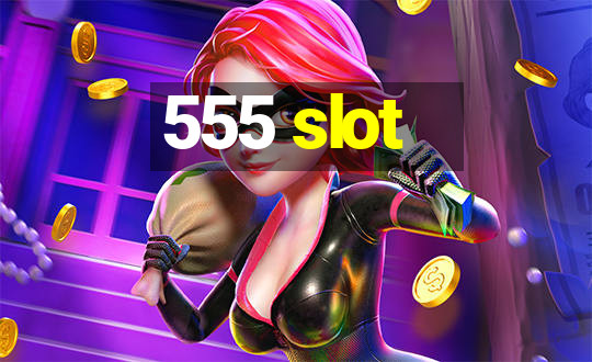 555 slot