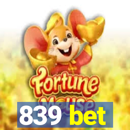 839 bet