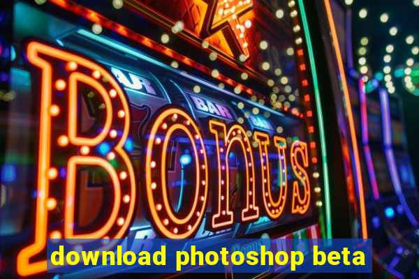 download photoshop beta