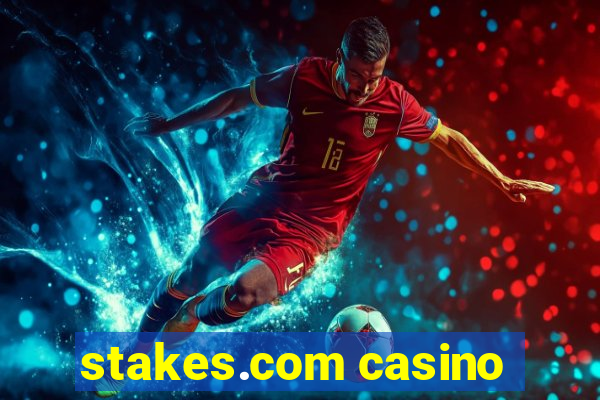 stakes.com casino