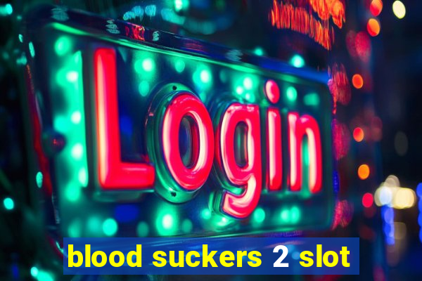 blood suckers 2 slot