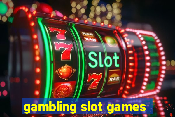 gambling slot games