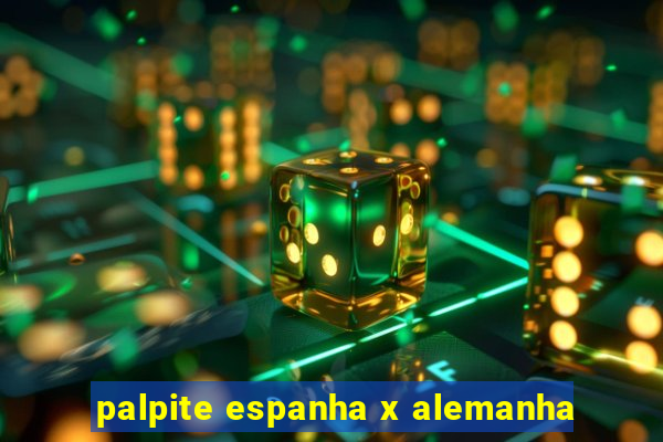 palpite espanha x alemanha