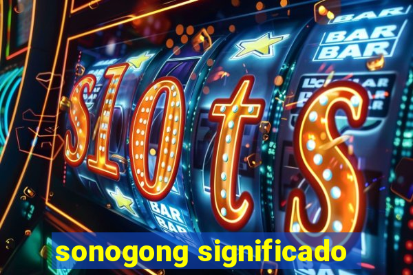 sonogong significado